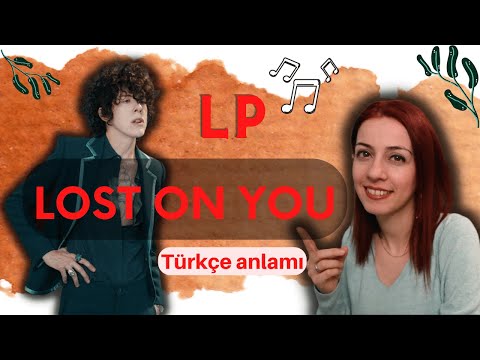 LP - LOST ON YOU - Türkçe Çeviri (ŞARKILARLA İNGİLİZCE #28)