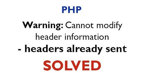 Header already sent php Solved! Warning: cannot modify header information - Headers already sent
