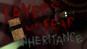 MY INHERITANCE -- Layers of Fear: Inheritance #2 (First Ending)