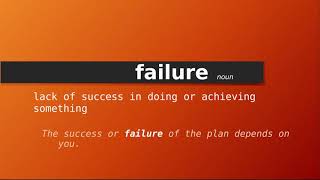 failure , Meaning of failure , Definition of failure , Pronunciation of failure