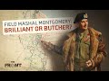 So What's the Verdict on General Montgomery? - Was he Really as Good as History Books Claim?