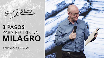 3 pasos para recibir un milagro - Andrés Corson | Prédicas Cortas #90
