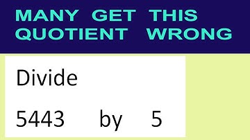 Divide     5443      by     5  many  get  this  quotient   wrong