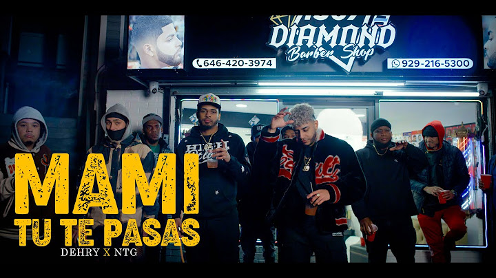 NTG X Dehry - Mami tu te Pasas - Video Oficial