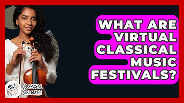 What Are Virtual Classical Music Festivals? - Classical Serenade