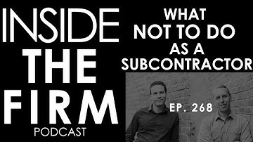 268 – What Not To Do As A Subcontractor