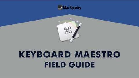 Keyboard Maestro Field Guide Teaser