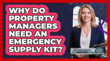 Why Do Property Managers Need An Emergency Supply Kit? - Mastering Property Management