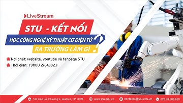 STU - Kết nối: "Học Công nghệ Kỹ thuật Cơ Điện tử - Ra trường làm gì?"