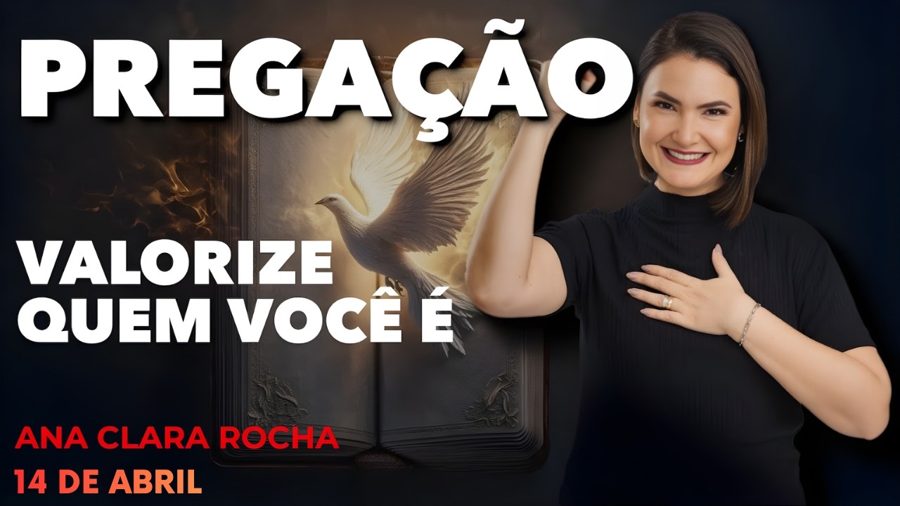 ORAÇÃO PROFÉTICA DE HOJE - 14 DE ABRIL - VALORIZE QUEM VOCÊ É - Ana ...