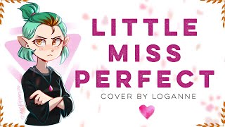 【 Loganne 】Little Miss Perfect Cover ⌜ Write Out Loud ⌟