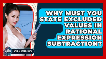 Why Must You State Excluded Values In Rational Expression Subtraction? - Your Algebra Coach