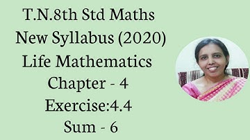T.N.8th std maths  | Exercise:4.4  Sum - 6.|LIFE MATHEMATICS |CHAPTER-4|