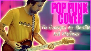Nil Moliner - Tu Cuerpo En Braille Pop-Punk Cover