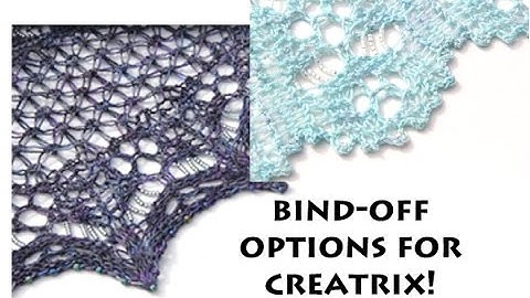 Bind Off Choices for Creatrix MKAL