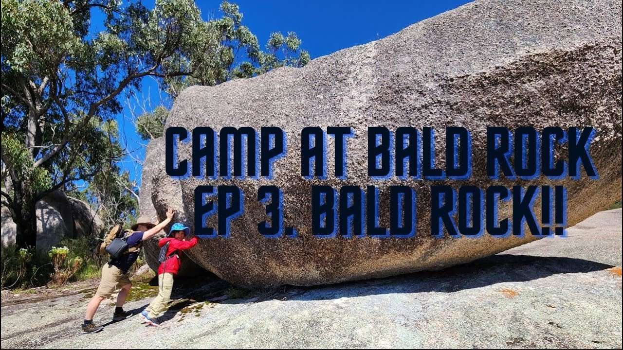 Bald Rock Campground DAY 3 (Last day) Bald Rock via Bungoona Walk ...