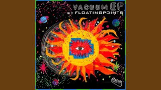 Miniatura de vídeo de "Floating Points - Vacuum Boogie"