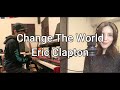 Eric Clapton -Change The World(Cover by Kaoru Miyazaki)