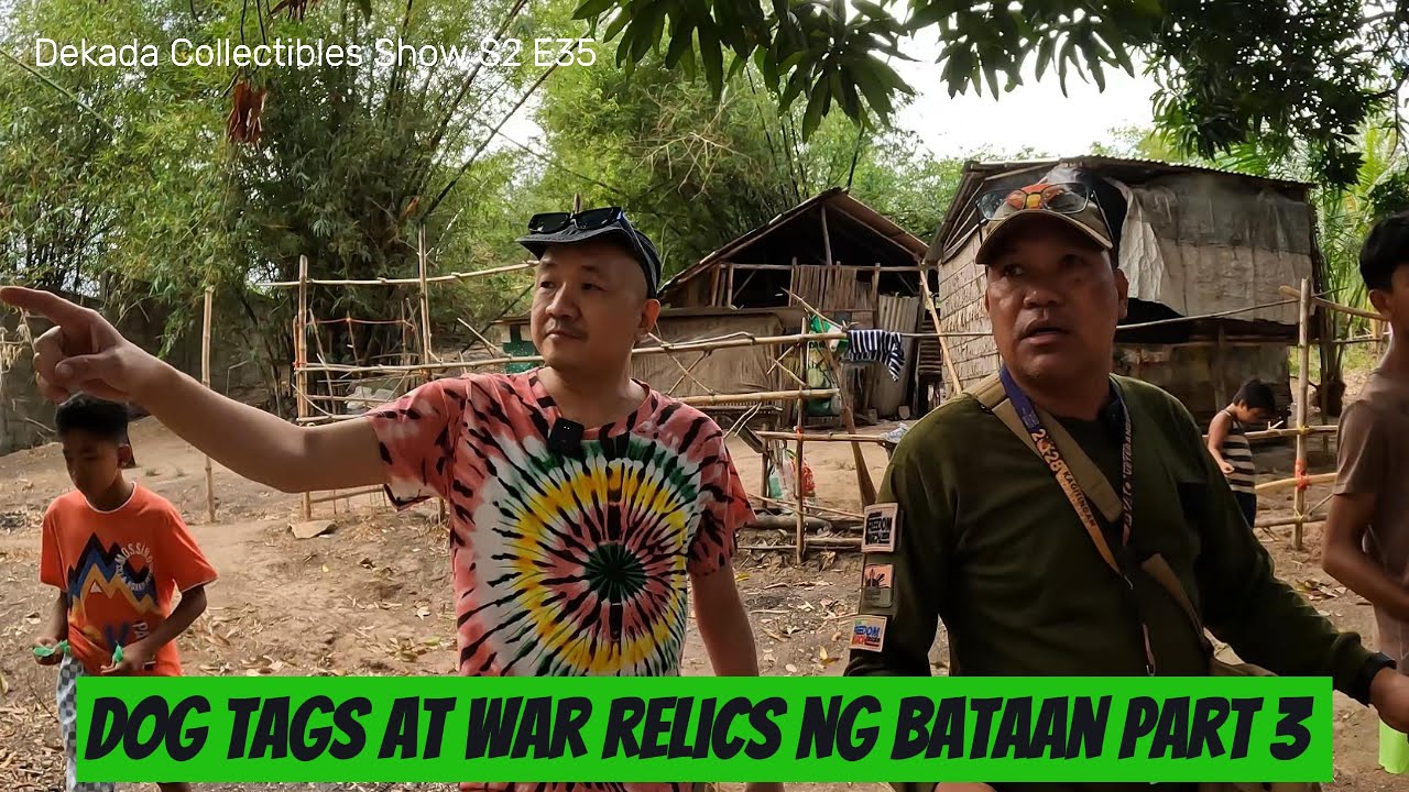 Part 3 of Dog Tags at Relics ng Gyera sa Bataan (Dekada Collectibles Show S2 E35)