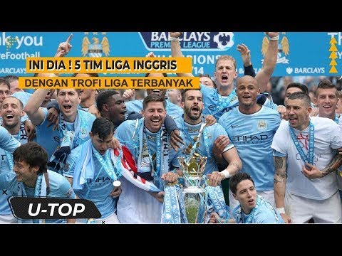 INI DIA ! 5 TIM LIGA INGGRIS DENGAN TROFI LIGA TERBANYAK | UTOP