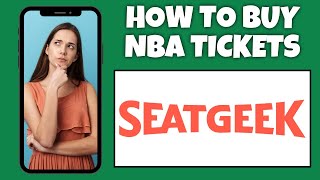 How To Buy NBA Tickets On SeatGeek | Step By Step Guide - SeatGeek Tutorial