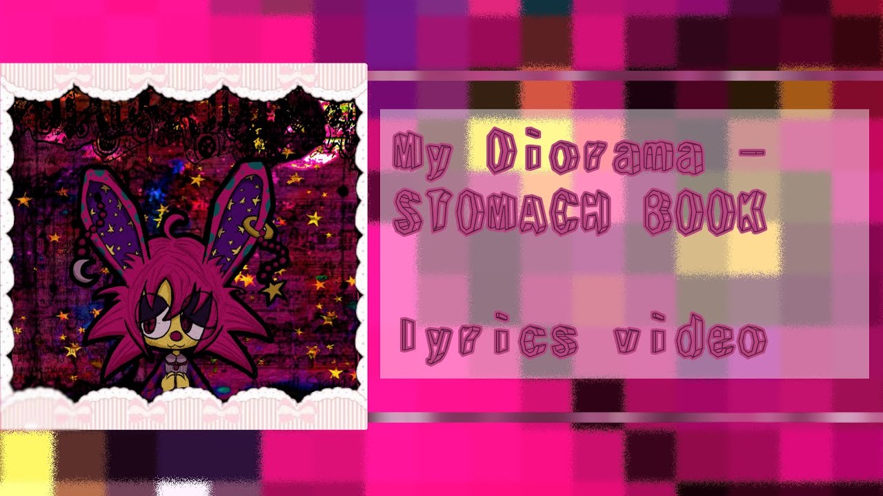 My Diorama – STOMACH BOOK, lyrics video 