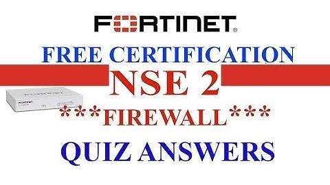 Fortinet NSE 2 | Lesson 6 - Firewall | Quiz Answers
