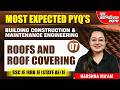 Roofs and Roof Covering | 07 | Building Construction | Most Expected PYQ's | CE | Harshna Verma