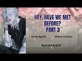 Hey, have we met before?[M4A][Hypnosis] [Brainwashing][Possessive][Enemies to Lovers] Part 3