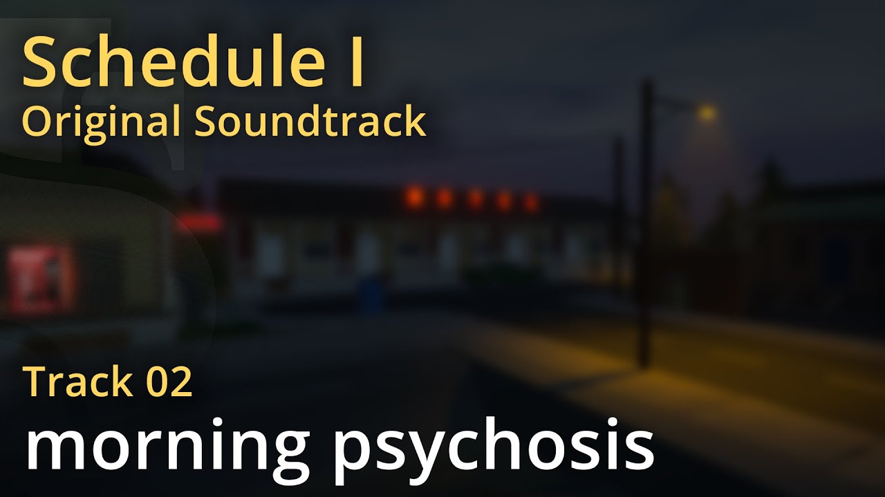 Schedule I OST - morning psychosis