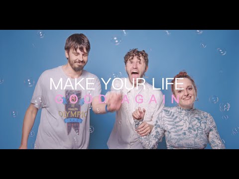Make Your Life Good Again