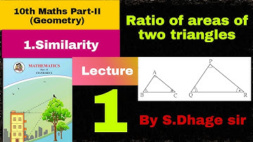 Lec 1/ Ratio of areas of two triangles /1.Similarity /10th Part 2 /Geometry/Maharashtra state Board