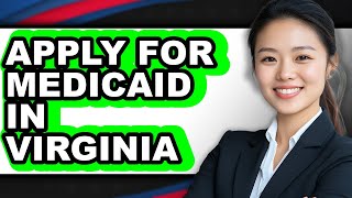 How to Apply for Medicaid in Virginia (Full Guide)