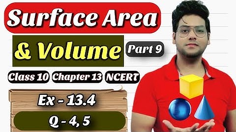 Surface Area and Volume | Part 9 | Chapter 13 |  Class 10 | Ex- 13.4 | Q- 4, 5 | Maths Future
