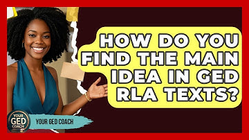 How Do You Find The Main Idea In GED RLA Texts? - Your GED Coach