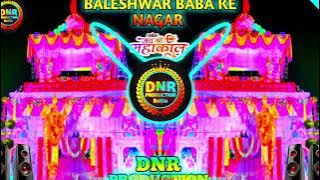 BaleshwaR BabA KE NagaR ||💯TrancE EDM MiX || (JaykarA Remix) [Bhakti DJ SonG] DNR ProductioN BalliA