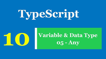 Lập trình TypeScript - Bài 10 Variable & Data Type - Any