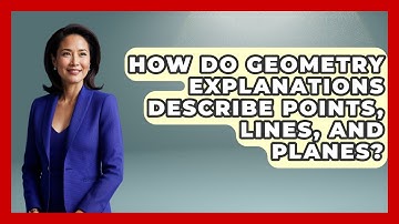 How Do Geometry Explanations Describe Points, Lines, and Planes? - All About Geometry
