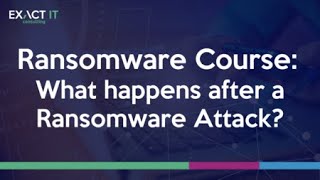 Ransomware Course: What Happens after a Ransomware Attack