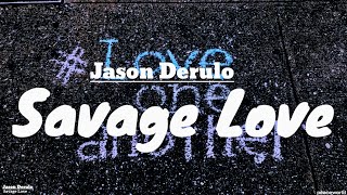 Savage Love lyrics ( popular on TikTok ) - Jason Derulo