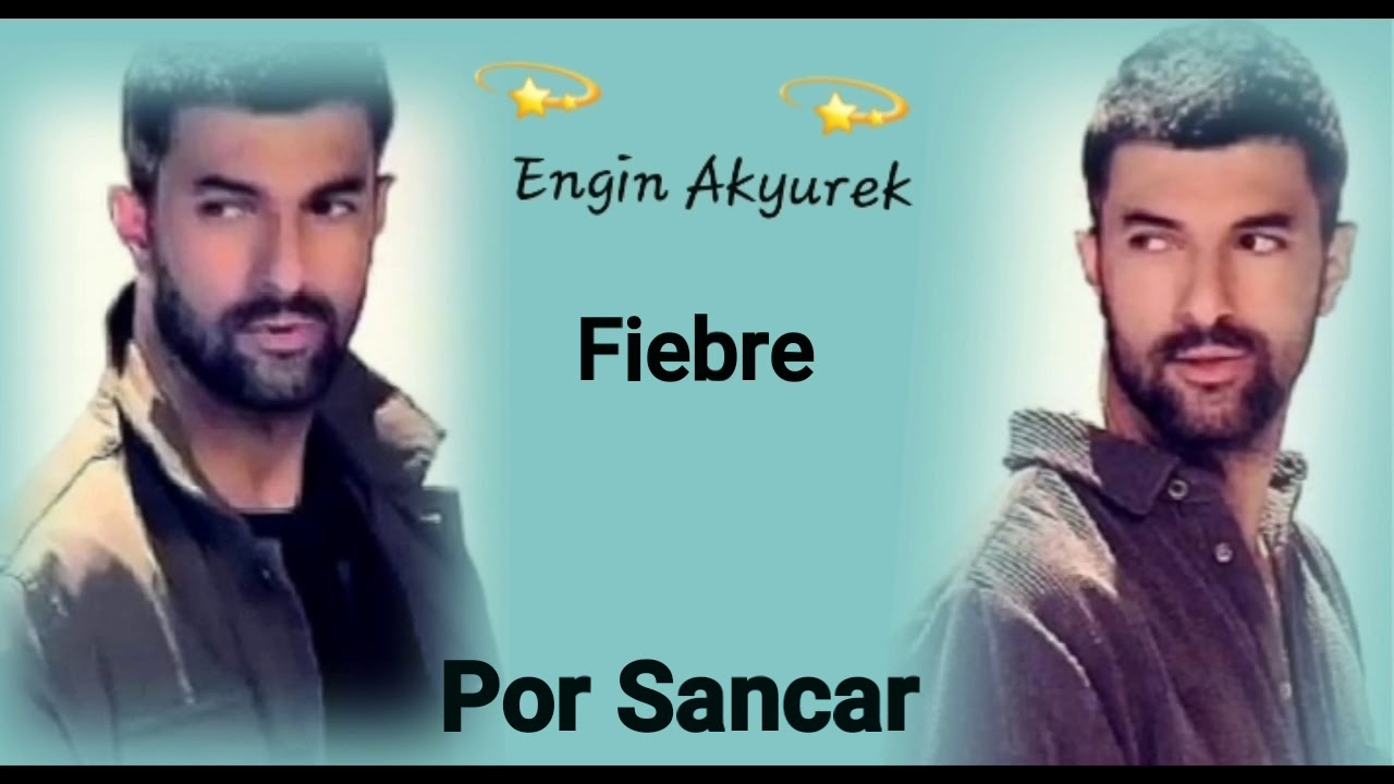 Fiebre por Sancar, Engin Akyurek