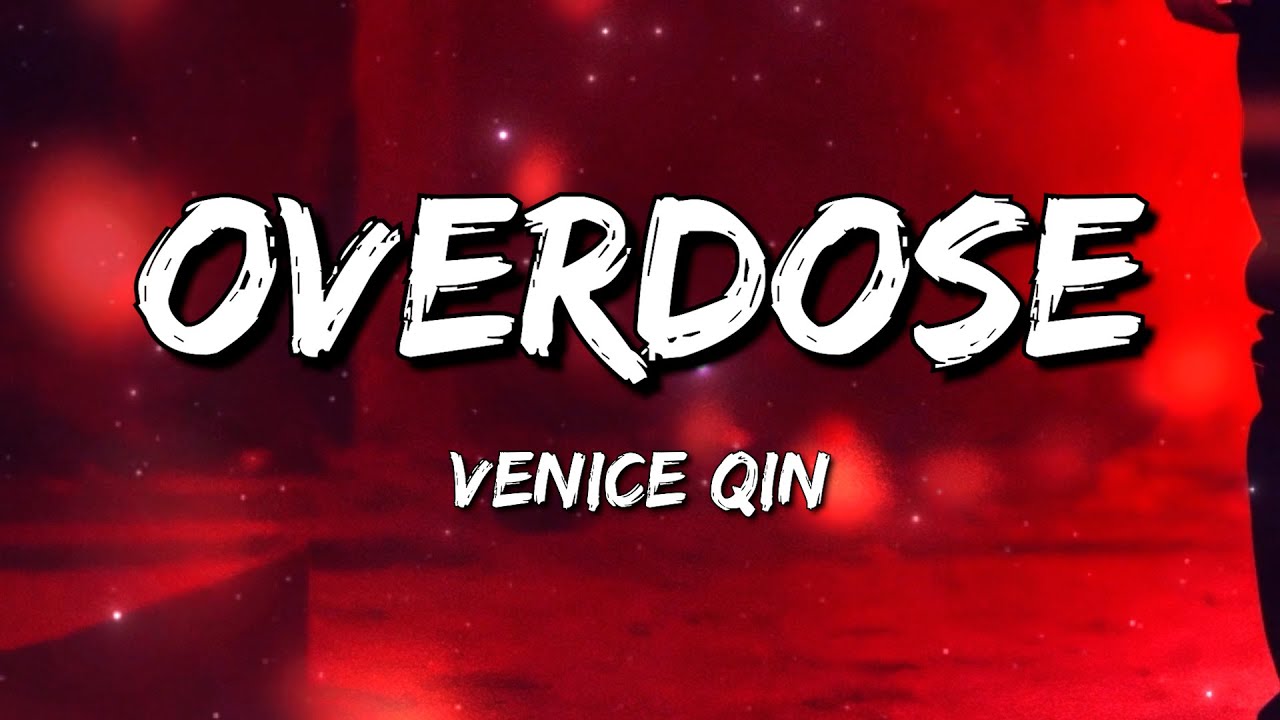 Venice Qin - OVERDOSE (Lyrics) - YouTube