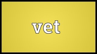 Vet Meaning Vet Meaning