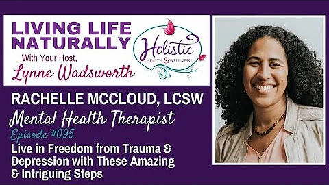 Ep #95:  Rachelle McCloud-Live in Freedom from Tra...