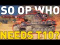 So op who needs t10 world of tanks