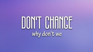 Why Don't We - Don't Change (Lyrics)