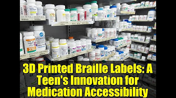 3D Printed Braille Labels: A Teen