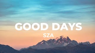SZA - Good Days | Lyrics