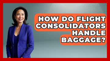 How Do Flight Consolidators Handle Baggage? - Travel With A Backpack