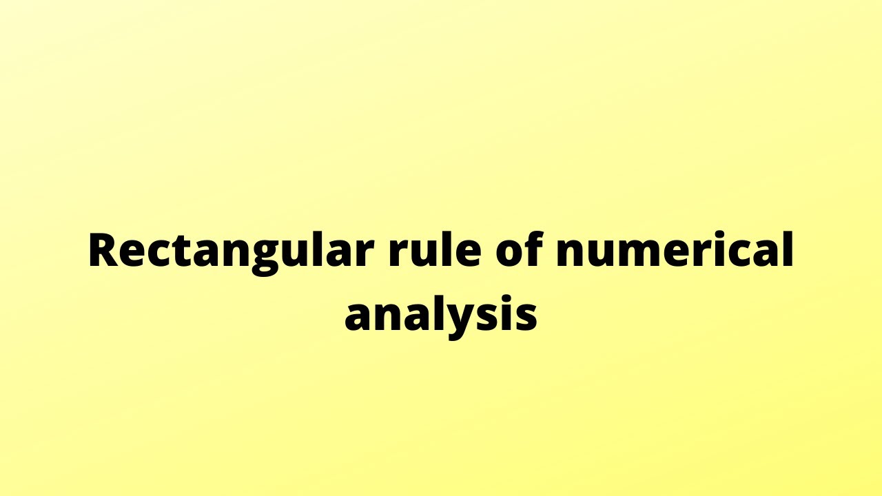 RectanguLar ruLe of numericaL anaLysis - YouTube